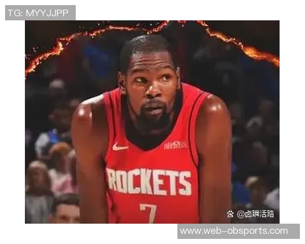 杜兰特回忆昔日火箭主场季后赛紧张时刻身穿火箭球衣感受不真实 杜兰特回忆昔日火箭主场季后赛紧张时刻身穿火箭球衣感受不真实